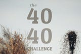 40/40 CHALLENGE REDUX