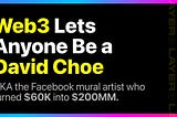Web3 Lets Anyone Be a David Choe