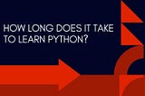 How long does it take to learn Python?