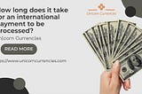 How long does it take for an international payment to be processed?