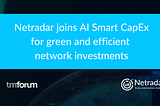 Netradar Joins AI-ML Smart Network CAPEX Catalyst: A New Milestone in Digital Transformation