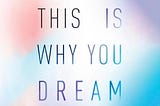 “This Is Why You Dream: What Your Sleeping Brain Reveals About Your Waking Life” by Rahul Jandial —…