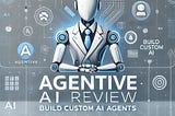 Agentive AI Review — Build Custom AI Agents