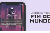 UX Writing para o Fim do Mundo