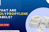 What are Polypropylene Labels?