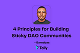4 Principles for Building Sticky DAO Communities
