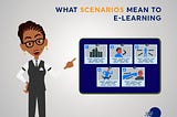 WHAT SCENARIOS MEAN TO E-LEARNING.