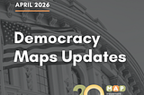 Democracy Maps Updates: April 2026