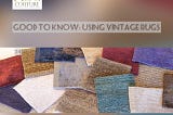 GOOD TO KNOW: USING VINTAGE RUGS