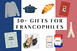 50+ Gift Ideas for Francophiles