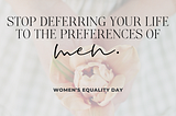 Dear Women: On Women’s Equality Day
