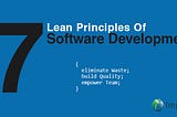 7 Lean Principles to Follow in Software Development