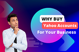 Why Buy Yahoo Accounts for Your Business?