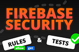 Firestore Security Rules and Tests for Firebase