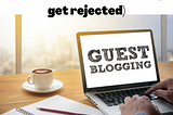 How to Pitch a Guest Blog Post For a Website (and not end up in a blog post as the example of what…