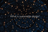 Understanding Sustainable Design: Part 1