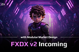 FXDX v2 Incoming: Advancing DeFi through Modular Market Designs