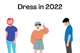 How Men Should Dress in 2022