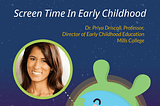 Professor Priya Driscoll | Screen Time and Young Children
