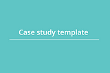 Case Study Title — template
