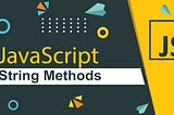 JS10 — Ten Javascript String methods you have to know