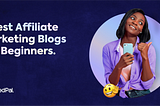 7 Best Affiliate Marketing Blogs For Beginners