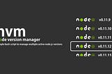 Managing Node.js via NVM