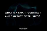 What is a smart-contract and can they be trusted?
