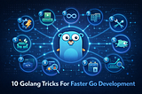 10 Golang Tricks For Faster Go Development