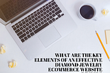 What are the key elements of an effective diamond jewelry eCommerce website design?