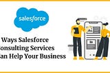 salesforce consulting services for your business