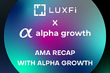 Alpha Growth x LuxFi: AMA Recap