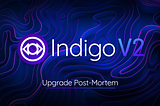 Indigo Protocol’s Upgrade to V2 | Post-Mortem