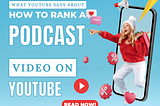 YouTube’s recommendations for ranking any video, including podcast videos, focus on optimizing…