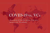 COVID-19 vs. VCs