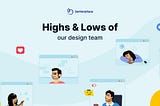 Highs and Lows of our Design Team