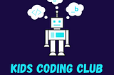 A robot with ideas. Kids Coding Club.