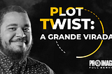 Plot twist: a grande virada!