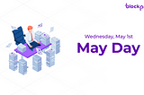 May Day, also known as Labour Day: Blockpay Operations Schedule