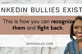 LinkedIn bullies exist. This is how to protect yourself from their attacks.