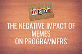 Programmers and Memes