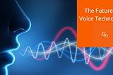 The Future of Voice Technology