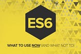 Top 10 ES6 Features That Every Javascript Developer Should Master