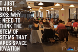 Not Just Renting Desks: Why We Need to Rethink the System of Systems That Shapes Space Innovation
