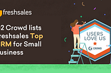 G2 Crowd lists Freshsales Top CRM for Small Business