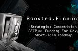 🚀 Boosted Finance: Strategist Competition, BFIP14, Short-Term Roadmap