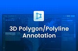 3D Polygon and Polyline Annotation for LiDAR Perception Model Training