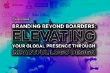 Branding Beyond Borders: Elevating Your Global Presence through Impactful Logo Design