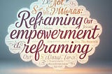 DO NOT SAY THESE WORDS: Reframing Our Words for Empowerment.