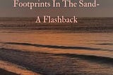 Footprints In The Sand-A Flashback